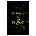 Fotografie Life Begins After Coffee | Gold, Melanie Viola, 26.7x40 cm