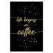 Fotografie Life Begins After Coffee | Gold, Melanie Viola, 26.7 × 40 cm