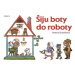 Šiju boty do roboty - autora  nemá