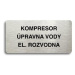 Accept Piktogram "KOMPRESOR, ÚPRAVNA VODY, EL. ROZVODNA" (160 × 80 mm) (stříbrná tabulka - černý