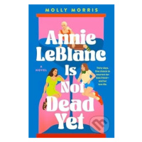 Annie LeBlanc Is Not Dead Yet - Molly Morris - kniha z kategorie Beletrie pro děti