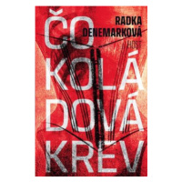 Čokoládová krev - Radka Denemarková