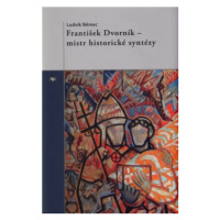 František Dvorník - mistr historické syntézy - Ludvík Němec