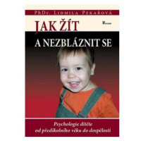 Jak žít a nezbláznit se - Psychologie dítěte od předškolního věku do dospělosti