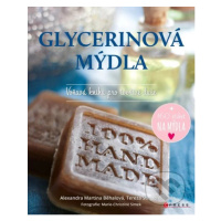 Glycerinová mýdla (Voňavá kniha pro tvořivé duše) - Alexandra Martina Běhalová, Tereza Štegrová,