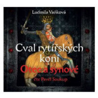 Cval rytířských koní Otec a synové 1. díl - Ludmila Vaňková