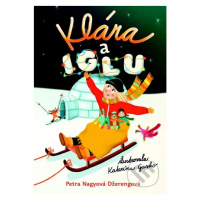 Klára a iglu - Petra Nagyová Džerengová, Katarína Gasko (ilustrácie) - kniha z kategorie Pro dět