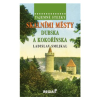 Tajemné stezky - Skalními městy Dubska a Kokořínska - Ladislav Smejkal