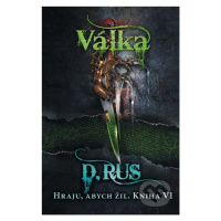 Hraju, abych žil: Válka (Kniha 6) - Dmitrij Rus - kniha z kategorie Sci-fi, fantasy a komiksy