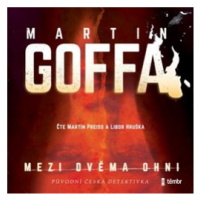 Mezi dvěma ohni - Martin Goffa - čtou Martin Preiss a Libor Hruška