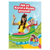 Karol a Kvído – Jak se Karol a Kvído poznali - Tereza Šefrnová, Karolina Gudasová-Neuvirthová