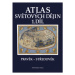 Atlas světových dějin - 1. díl / Pravěk – Středověk (9. dotisk)