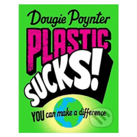 Plastic Sucks! (You Can Make A Difference) - Dougie Poynter - kniha z kategorie Naučné knihy