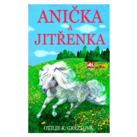 Anička a Jitřenka - Otilie K. Grezlová