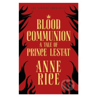 Blood Communion (A Tale of Prince Lestat) - Anne Rice - kniha z kategorie Beletrie pro děti