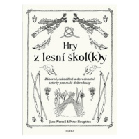 Hry z lesní škol(k)y - Jane Worroll, Peter Houghton