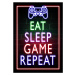 Ilustrace Eat Sleep Game Repeat-Gaming Neon Quote, 30 × 40 cm