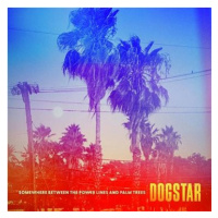 Dogstar: Somewhere Between The Power Lines And Palm Trees