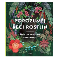 Porozuměj řeči rostlin (aneb Jak rostliny komunikují?) - kniha z kategorie Naučné knihy