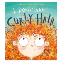 I Don't Want Curly Hair! - Laura Ellen Anderson - kniha z kategorie Pohádky