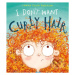 I Don't Want Curly Hair! - Laura Ellen Anderson - kniha z kategorie Pohádky