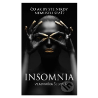 Insomnia (Čo ak by ste nikdy nemuseli spať?) - Vladimíra Šebová - kniha z kategorie Beletrie pro