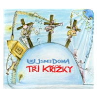 Už jsme doma: Tri krizky CD