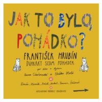 DVAKRÁT SEDM POHÁDEK – Jak to bylo, pohádko? - František Hrubín - audiokniha