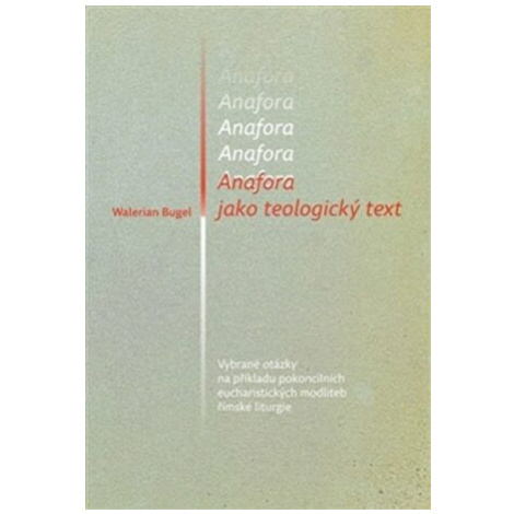 Anafora jako teologický text - Vybrané otázky na příkladu pokoncilních eucharistických modliteb 