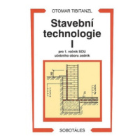 Stavební technologie I pro 1.r. SOU učebního oboru zedník - Tibitanzl Otomar