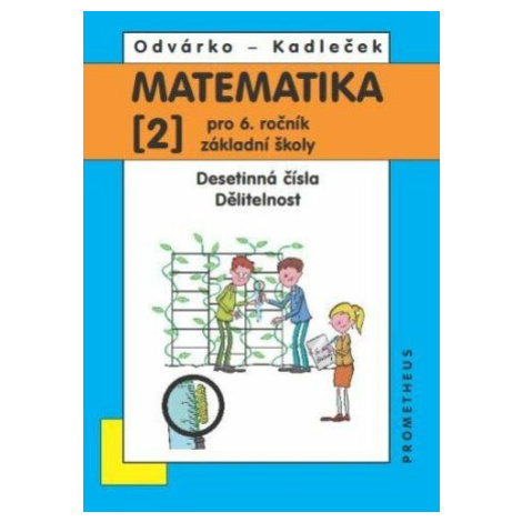 Matematika pro 6. roč. ZŠ - 2.díl (Desetinná čísla, Dělitelnost) - 4. vydání - Oldřich Odvárko, 