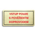 Accept Piktogram "VSTUP POUZE S POVĚŘENÝM DOPROVODEM" (160 × 80 mm) (zlatá tabulka - barevný tis