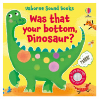 Was That Your Bottom, Dinosaur? Usborne Publishing