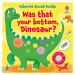 Was That Your Bottom, Dinosaur? Usborne Publishing