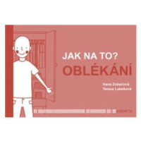 Jak na to? Oblékání - Hana Zobačová, Tereza Lukešová, Kroužková