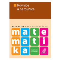 Matematika pro SŠ – Rovnice a nerovnice - Oldřich Odvárko