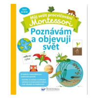 Můj sešit procvičování Montessori Poznávám a objevuji svět Svojtka & Co. s. r. o.