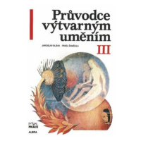 Průvodce výtvarným uměním 3 - Pavel Šamšula