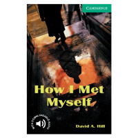 Cambridge English Readers 3 How I Met Myself Cambridge University Press