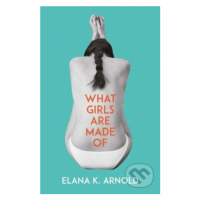 What Girls Are Made Of - Elana K. Arnold - kniha z kategorie Beletrie pro děti