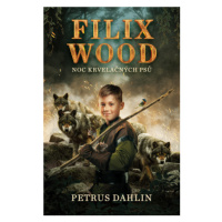 Filix Wood: Noc krvelačných psů - Petrus Dahlin