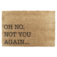 Rohožka z kokosového vlákna 40x60 cm Oh No Not You Again – Artsy Doormats