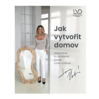 Jak vytvořit domov elegantně a udržitelně podle Lucie Volfové - Lucie Volfová