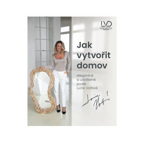 Jak vytvořit domov elegantně a udržitelně podle Lucie Volfové - Lucie Volfová