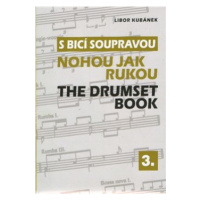 S bicí soupravou nohou jak rukou / The Drumset Book 3 - Libor Kubánek