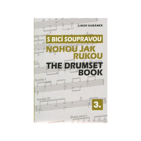 S bicí soupravou nohou jak rukou / The Drumset Book 3 - Libor Kubánek Drumatic
