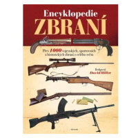 Encyklopedie zbraní - Přes 1000 vojenských, sportovních a historických zbraní z celého světa