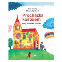 Procházka kostelem - Malý průvodce pro děti - Martina Špinková, Alois Kánský