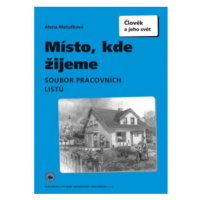 Místo, kde žijeme, soubor pracovních listů - Alena Matušková