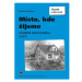 Místo, kde žijeme Soubor pracovních listů - Alena Matušková